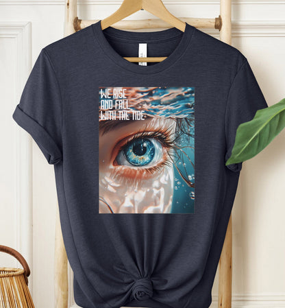 We Rise And Fall With The Tide T-shirt