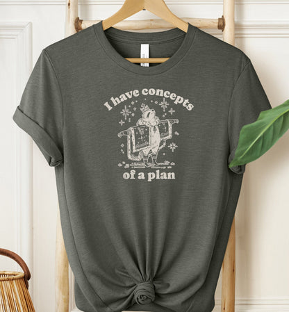 I Have Concepts of a Plan T-shirt