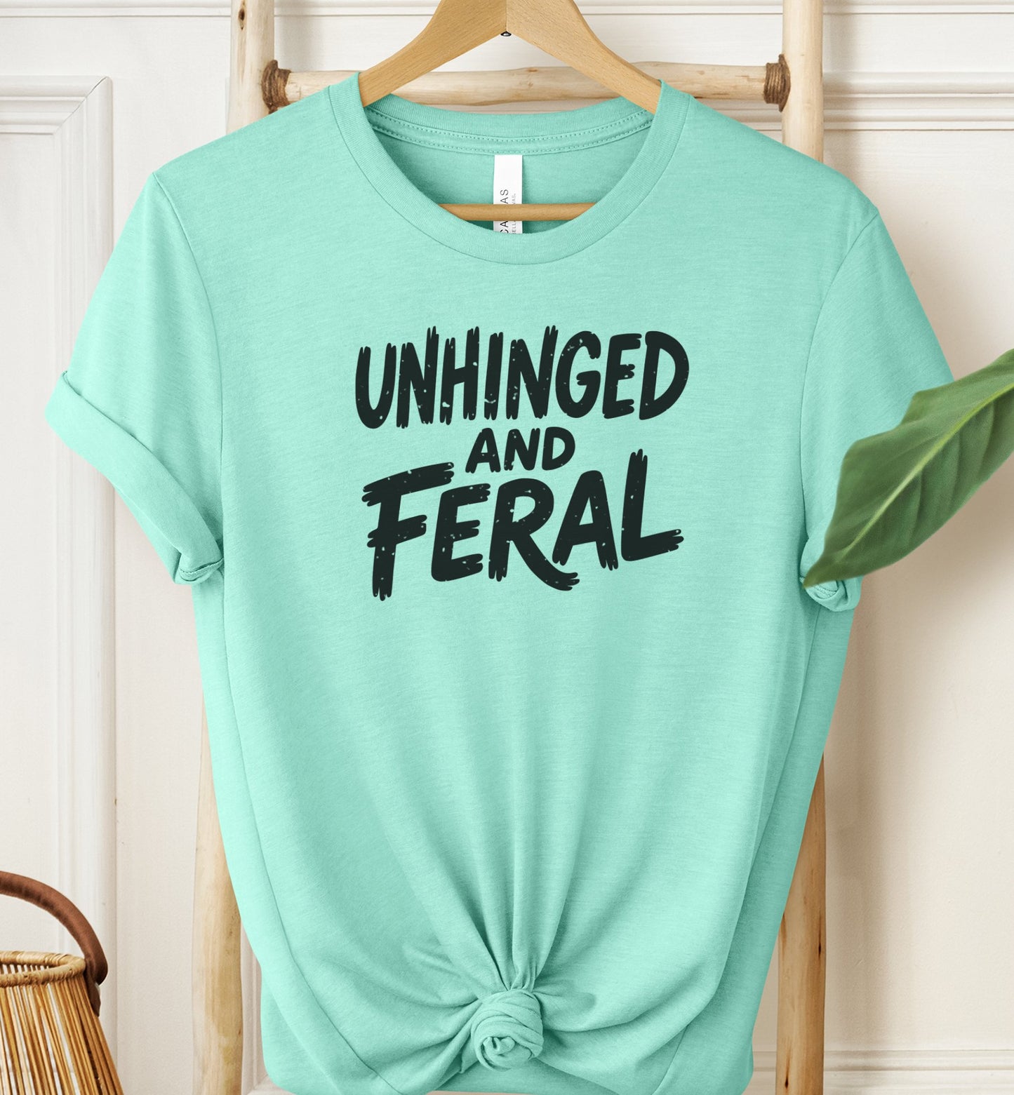Unhinged and Feral T-shirt