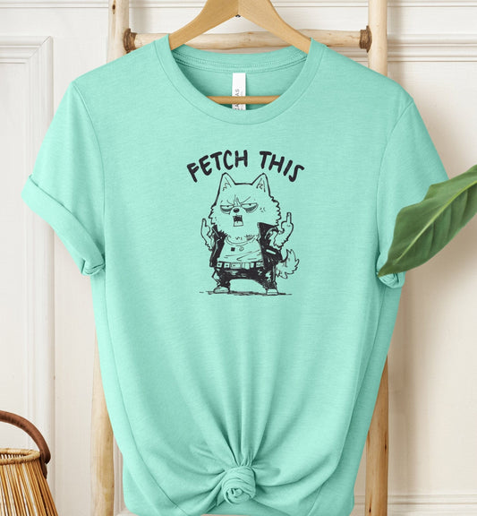 Fetch This T-shirt
