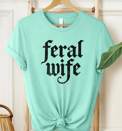 Feral Wife T-shirt