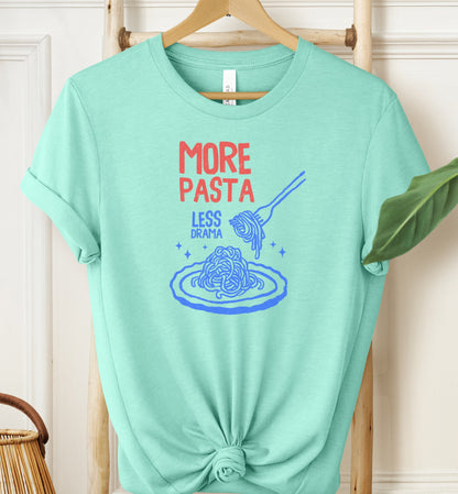 More Pasta Less Drama T-shirt