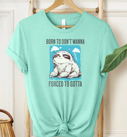 Forced To Gotta T-shirt