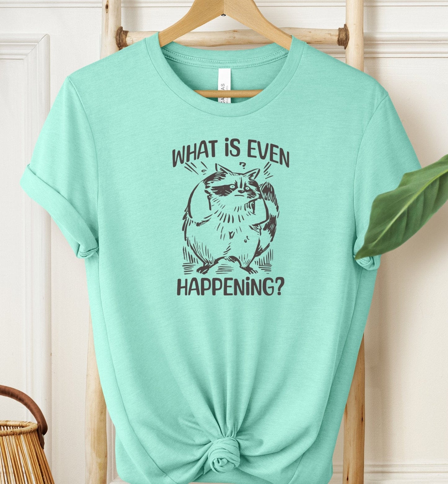 What Is Even Happening? T-shirt
