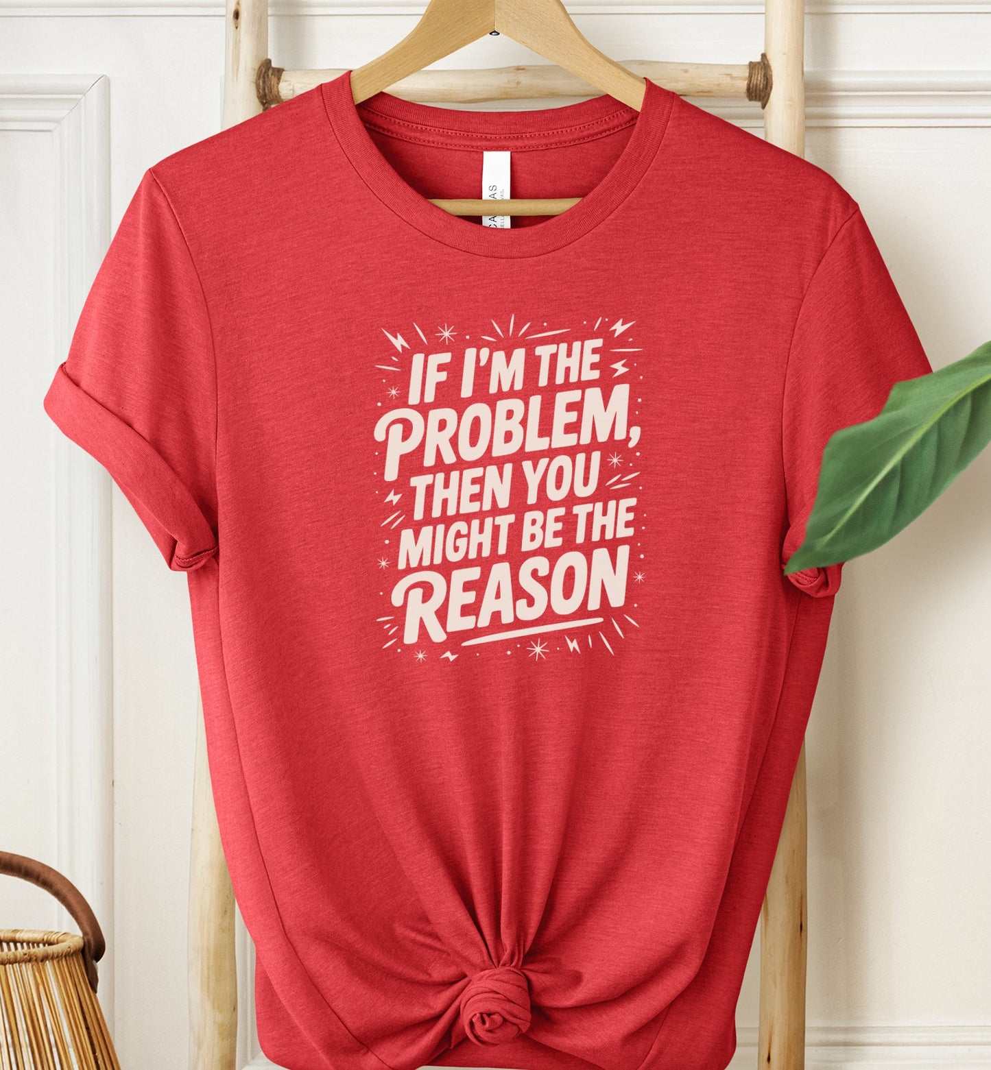 If I'm The Problem T-shirt
