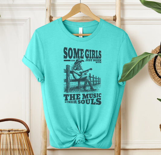 Some Girls Are Just Born With The Music In Their Souls T-shirt