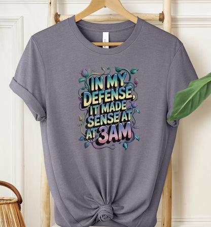 It Made Sense at 3AM T-shirt