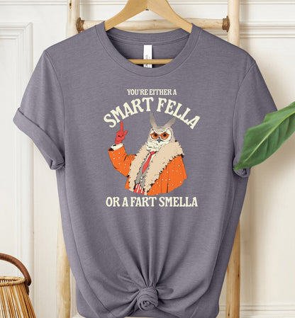 You're Either a Smart Fella T-shirt