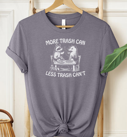 More Trash Can T-shirt