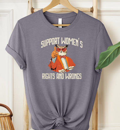 Support Women's Rights and Wrongs T-shirt