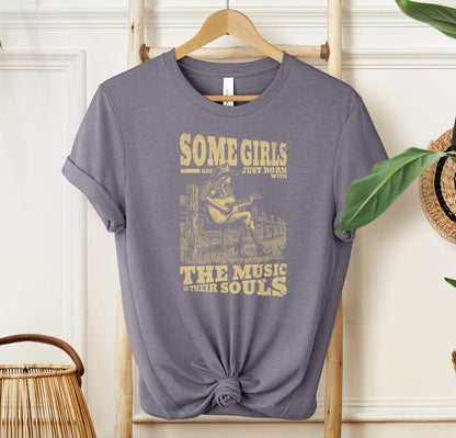 Some Girls Are Just Born With The Music In Their Souls T-shirt