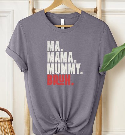 Ma Mama Mummy Bruh T-shirt