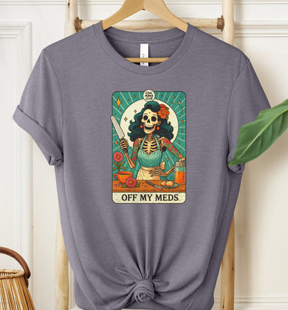 Off My Meds T-shirt