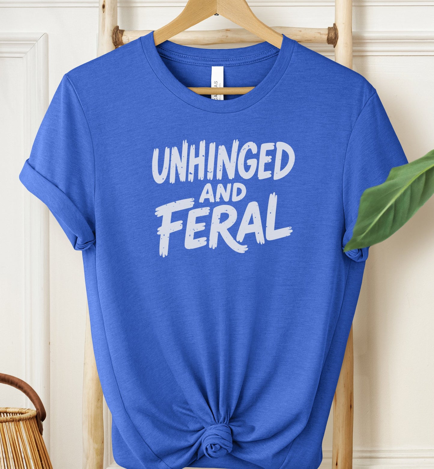 Unhinged and Feral T-shirt