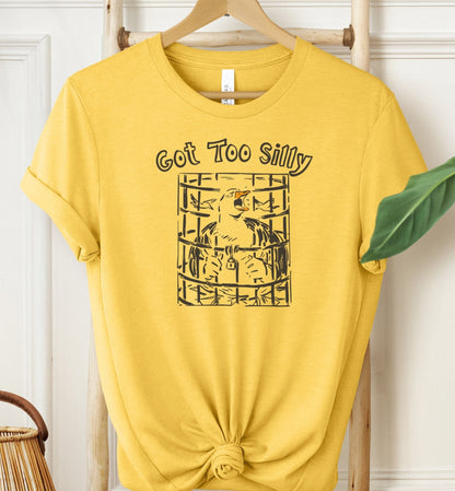 Got Too Silly T-shirt