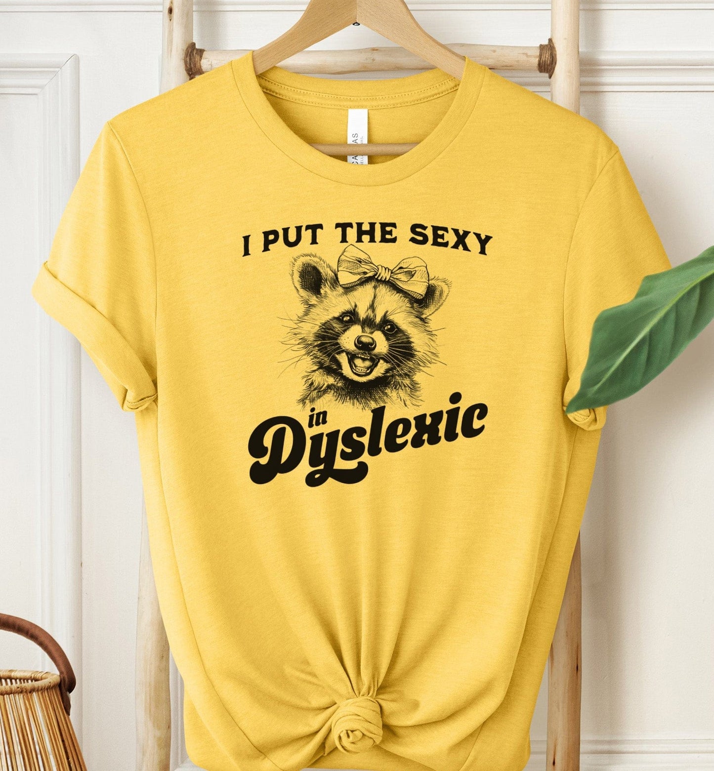 I Put The Sexy In Dyslexic T-shirt