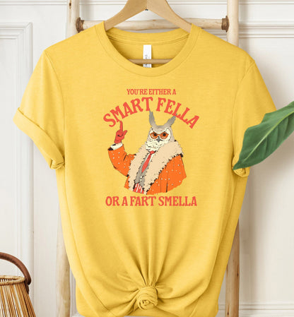 You're Either a Smart Fella T-shirt