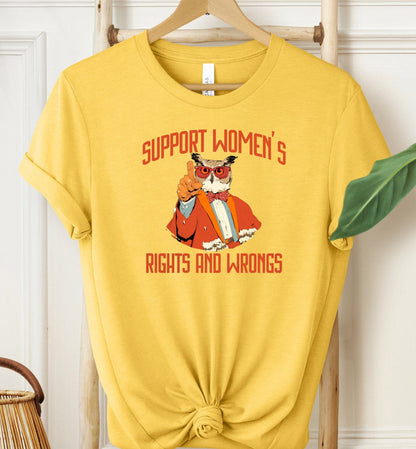 Support Women's Rights and Wrongs T-shirt