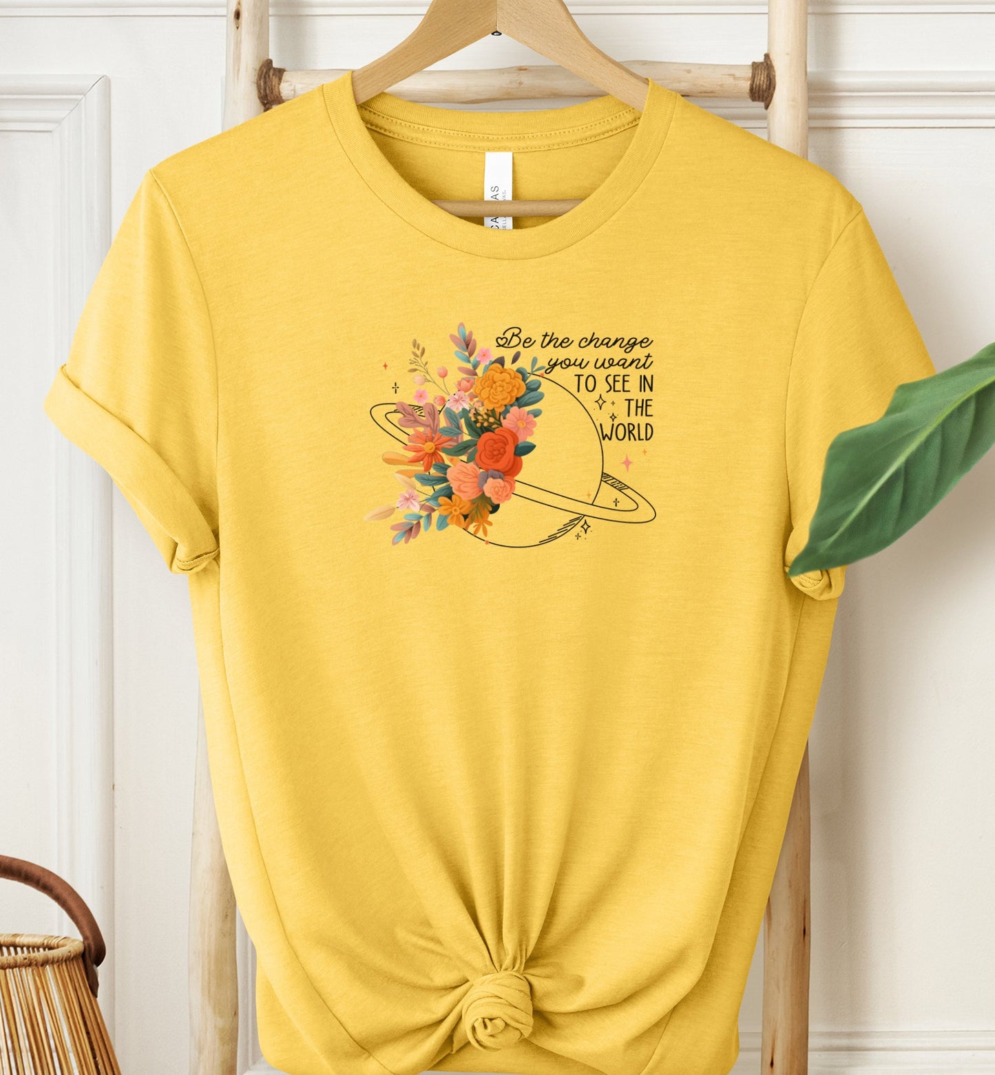 Be The Change You Want T-shirt