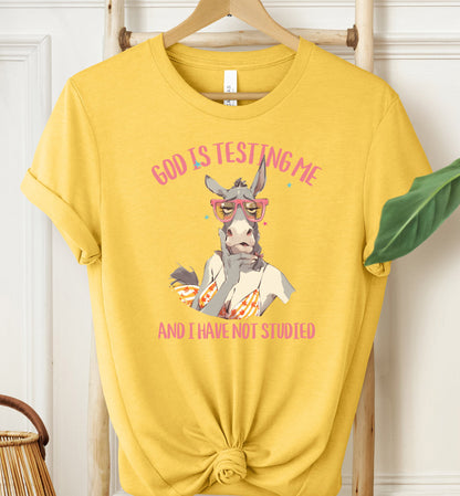 God Is Testing Me T-shirt