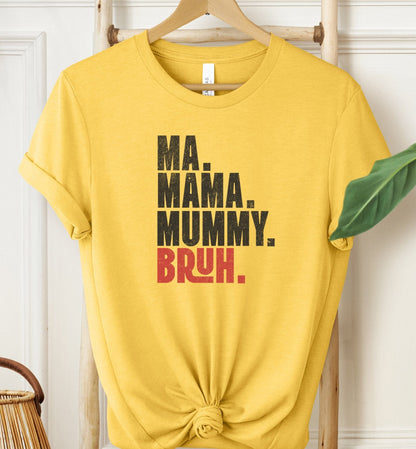 Ma Mama Mummy Bruh T-shirt