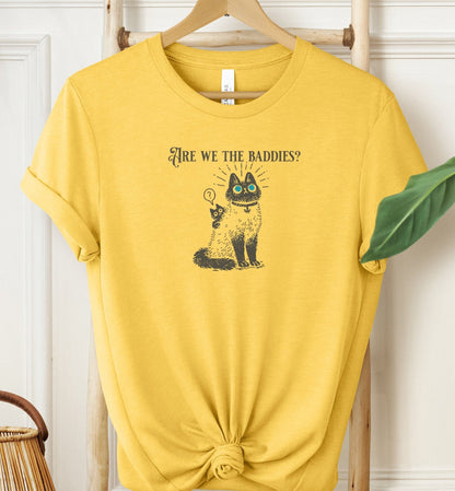 Are We The Baddies? T-shirt