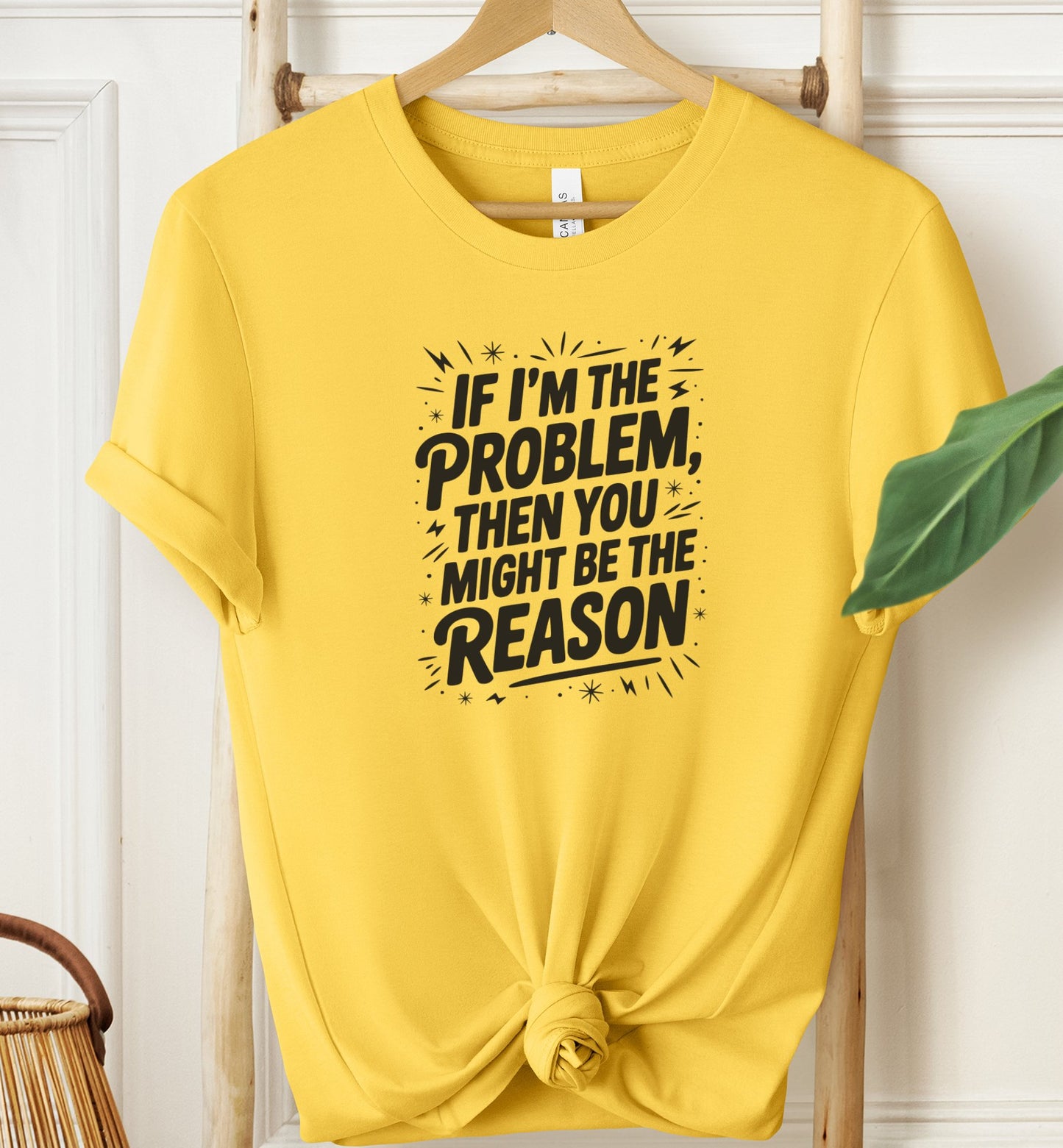 If I'm The Problem T-shirt