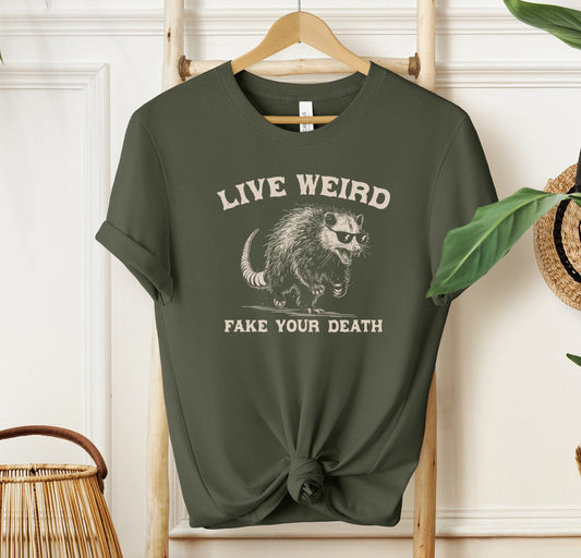 Live Weird Fake Your Death T-shirt