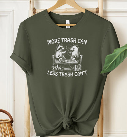 More Trash Can T-shirt