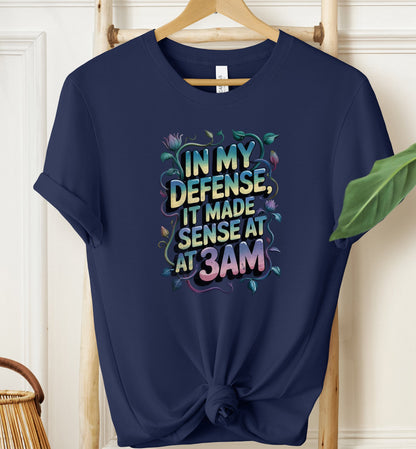 It Made Sense at 3AM T-shirt