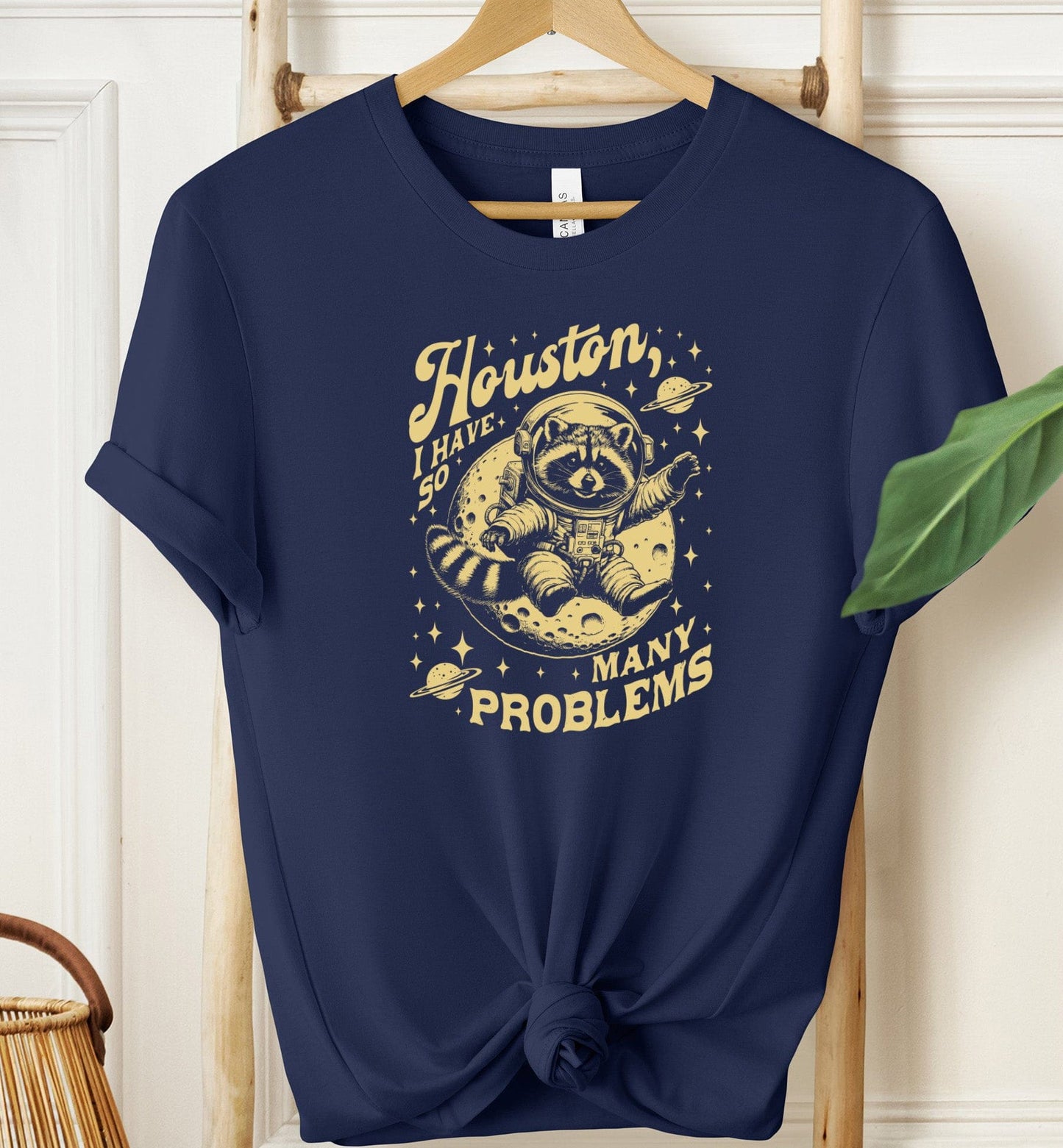 Houston I Have So Many Problems T-shirt