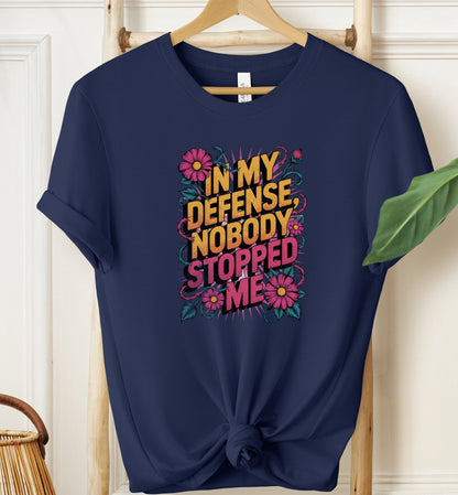 Nobody Stopped Me T-shirt