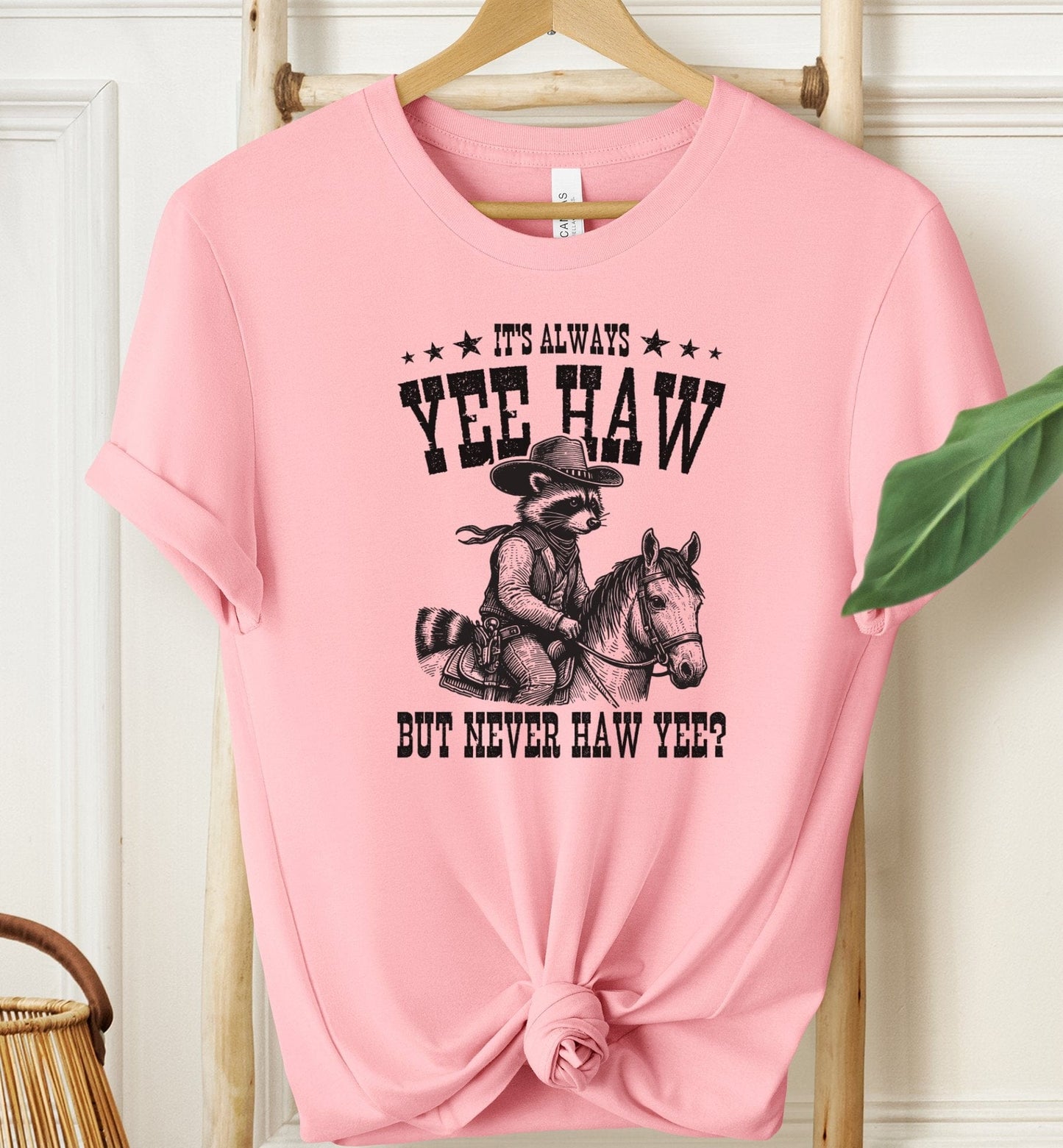 It's Always Yee Haw T-shirt