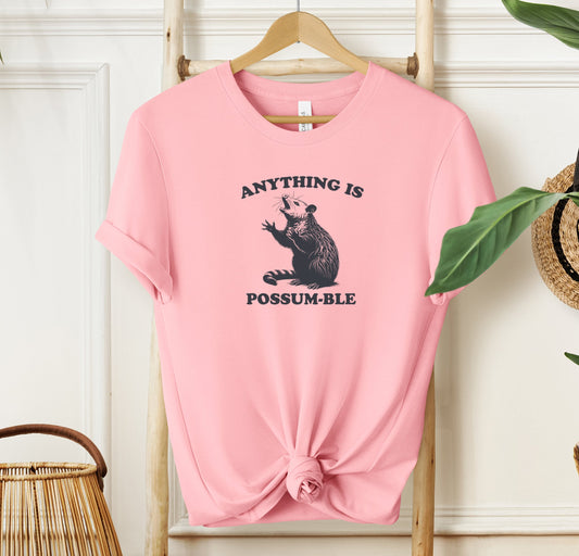 Anything is Possum-ble T-shirt