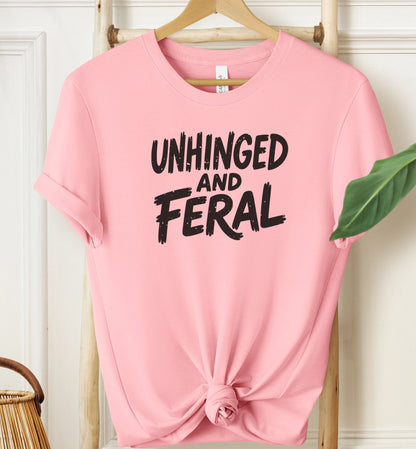 Unhinged and Feral T-shirt