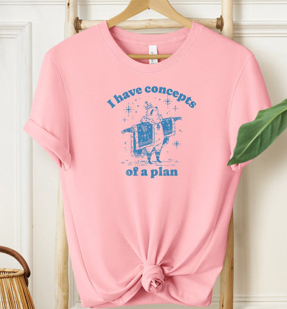 I Have Concepts of a Plan T-shirt