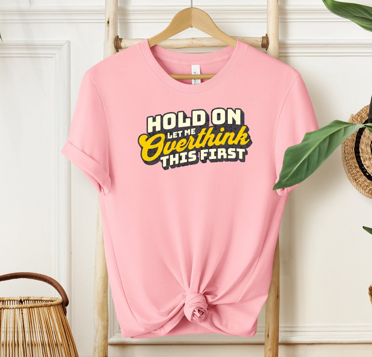 Hold On Let Me Overthink This First T-shirt