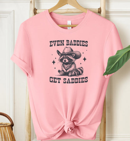 Even Baddies Get Saddies T-shirt