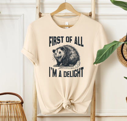 First Of All I'm A Delight T-shirt