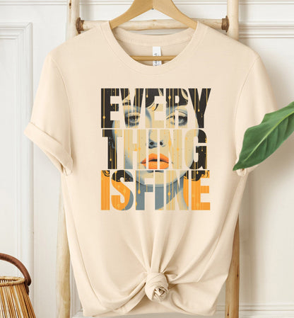 Everything is Fine T-shirt