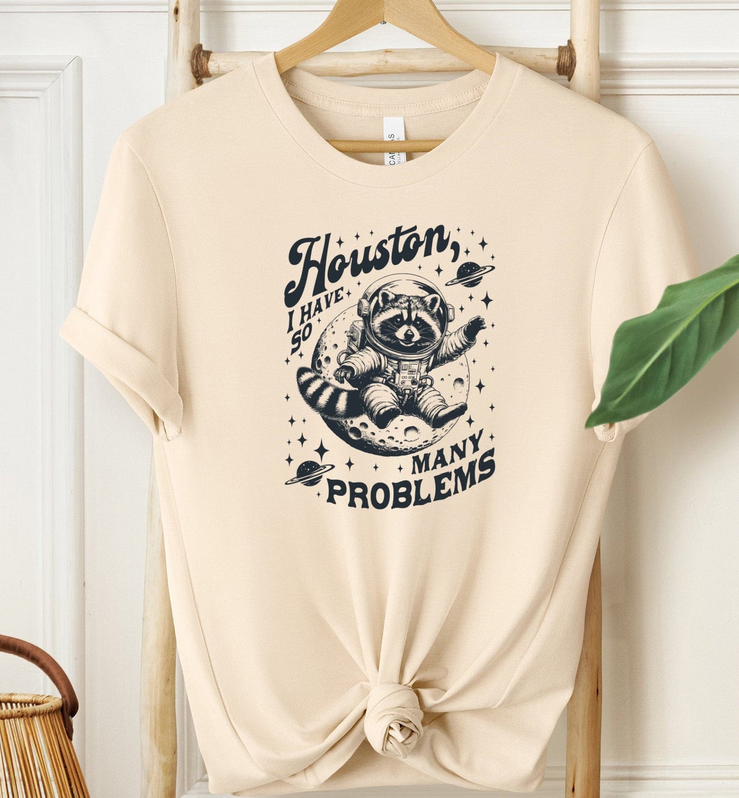 Houston I Have So Many Problems T-shirt