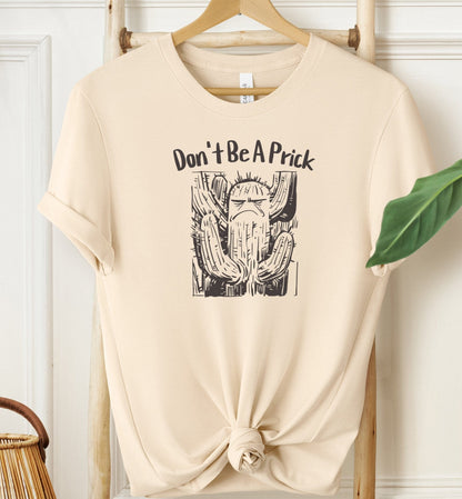 Don't Be A Prick T-shirt