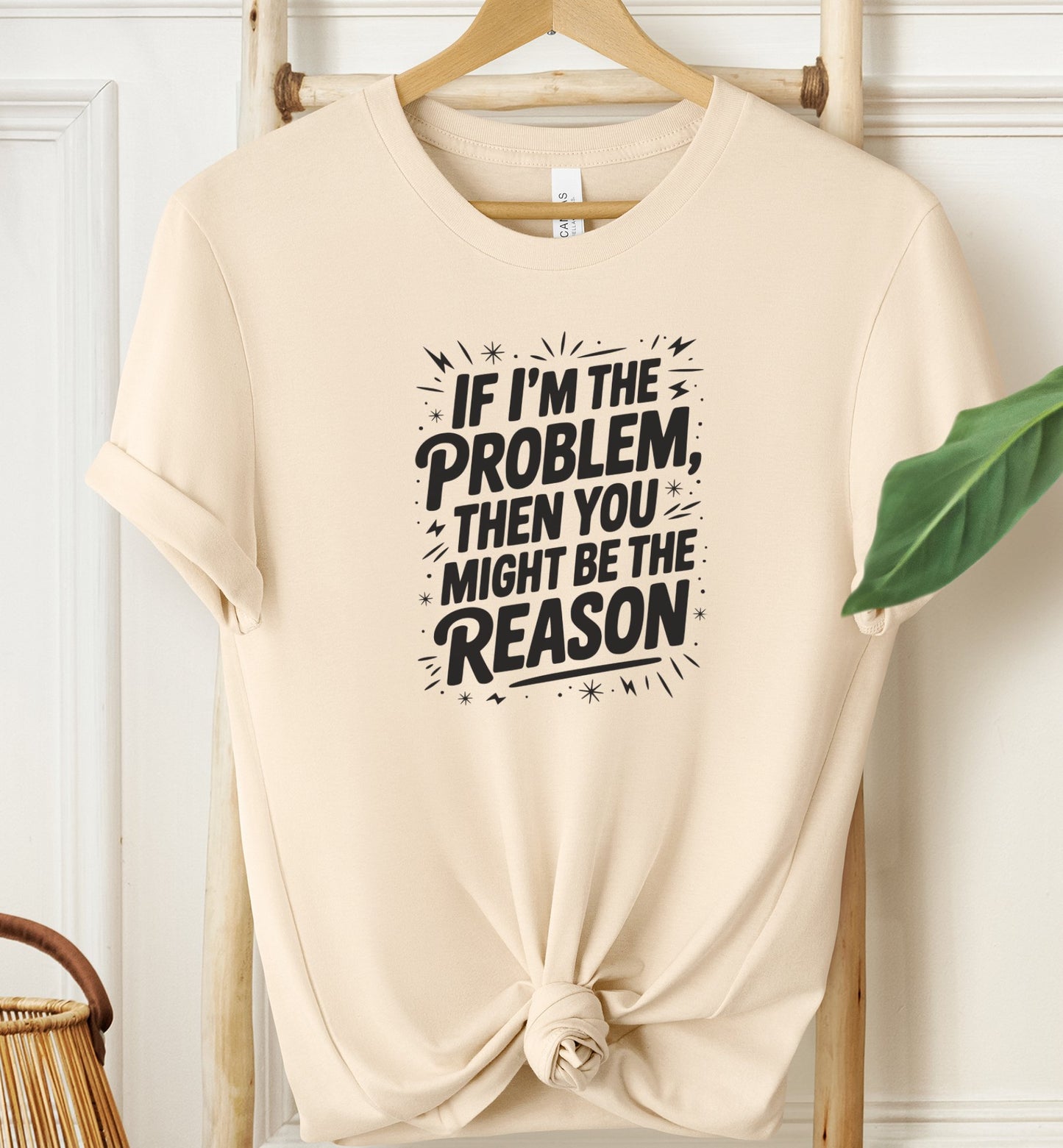 If I'm The Problem T-shirt