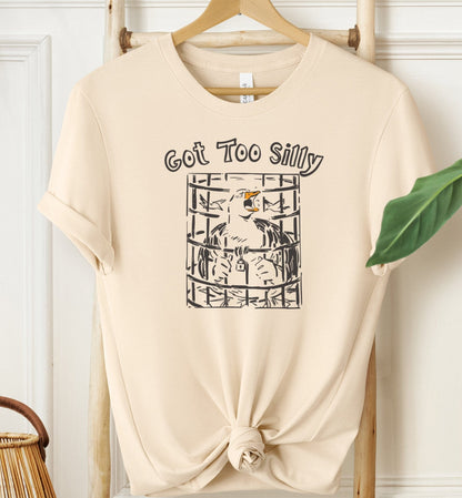 Got Too Silly T-shirt