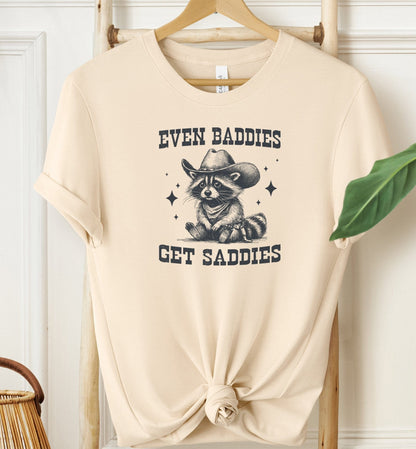 Even Baddies Get Saddies T-shirt