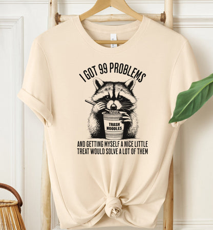 I got 99 Problems T-shirt