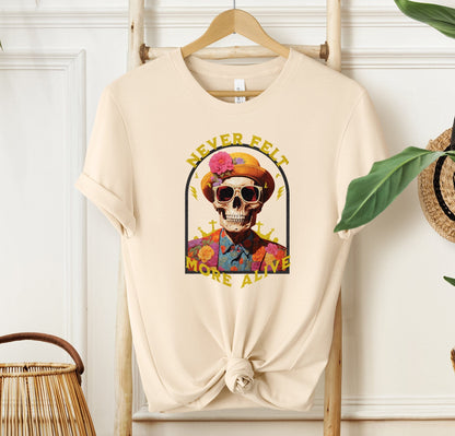 Never Felt More Alive T-shirt