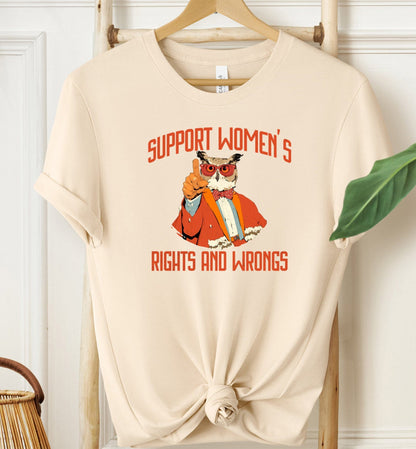 Support Women's Rights and Wrongs T-shirt