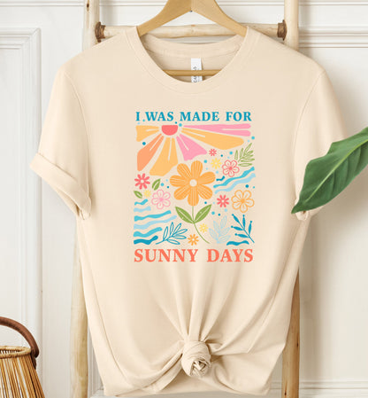 I Was Made For Sunny Days T-shirt
