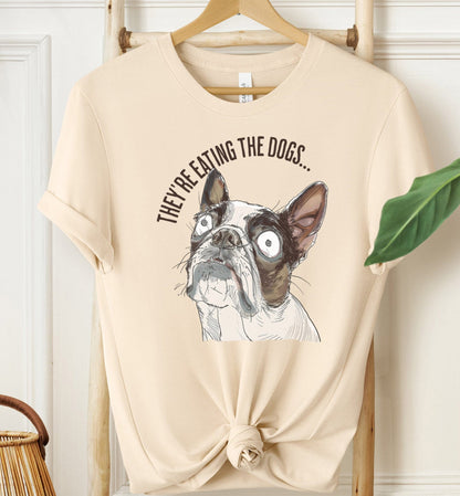 They're Eating The Dogs T-shirt